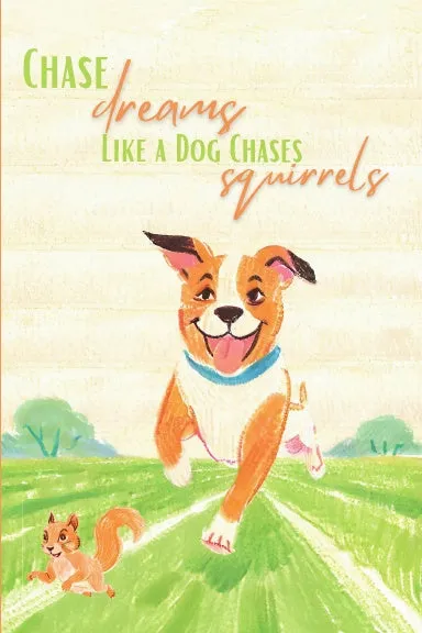 "Chase Dreams Like Dogs Chase Squirrels" Daily Planner and Dog Training Logbook